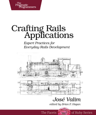 Crafting Rails Applications: Expert Practices for Everyday Rails Development